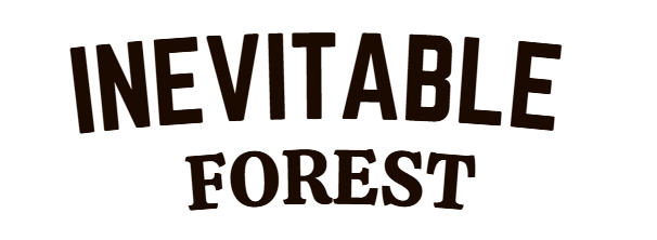 inevitable forest